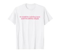 It Could Be Raining Men and I’d Still Be Single Y2k Slogan Camiseta