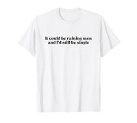 It Could Be Raining Men and I’d Still Be Single Y2k Slogan Camiseta