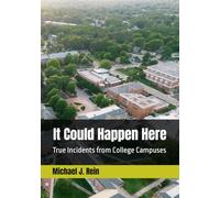 It Could Happen Here: True Incidents from College Campuses