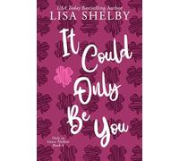 It Could Only Be You: A Spicy Small Town, Brothers Best Friend, Secret Relationship, Suspenseful Contemporary Romance (Only In Goose Hollow)