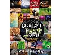 It Couldn't Just Happen | Softcover: Knowing the Truth about God's Awesome Creation