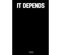 It Depends: The Notebook