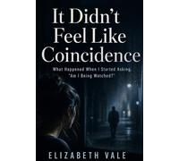 It Didn’t Feel Like Coincidence: What Happened When I Started Asking, “Am I Being Watched?”