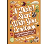 It Didn’t Start With You Cookbook: Healthy Diet Recipes Inspired by Mark Wolynn's Great Plan