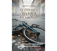 It Didn’t Work for Me: Reclaiming God’s Promises in Your Broken World