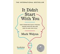 It Didn't Start With You: How inherited family trauma shapes who we are and how to end the cycle