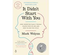 It Didn't Start with You: How Inherited Family Trauma Shapes Who We Are and How to End the Cycle