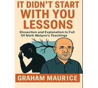 It Didn't Start With You Lessons: Dissection and Explanation In Full Of Mark Wolynn's Teachings