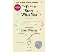 It Didn't Start With You: The international bestseller - How inherited family trauma shapes who we are and how to end the cycle