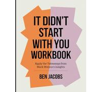 It Didn't Start with You Workbook: Apply the Takeaways from Mark Wolynn's Insights