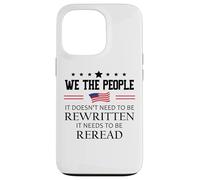 It Doesn't Need to Be Rewritten Constitution US We People Carcasa para iPhone 13 Pro