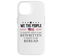 It Doesn't Need to Be Rewritten Constitution US We People Carcasa para iPhone 14
