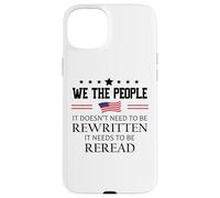 It Doesn't Need to Be Rewritten Constitution US We People Carcasa para iPhone 15 Plus