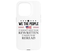 It Doesn't Need to Be Rewritten Constitution US We People Carcasa para iPhone 15 Pro