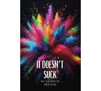 It Doesn't Suck: My black book of recipes