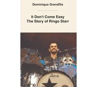 It Don't Come Easy The Story of Ringo Starr