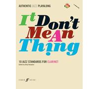 It Don't Mean A Thing (Clarinet): 10 Jazz Standards - Authentic Jazz Playalong