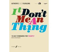 It Don't Mean A Thing (Trumpet): 10 Jazz Standards - Authentic Jazz Playalong