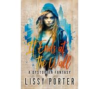 It Ends at The Wall: A suspenseful dystopian novel of a futuristic England