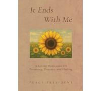 It Ends With Me: A Loving Meditation on Parenting, Presence, and Healing