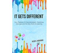 It Gets Different: Your Playbook for Neurodivergent Parenting, Marriage, and the Holy Work of Listening (It Gets Different Series)