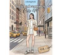 IT GIRL ADVENTURES: City Life Coloring Book For Adults & Teens , Aesthetic Coloring Pages for Cozy Lifestyle , Fashion , Cafés , Self Care & Stress relief