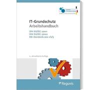 IT-Grundschutz Arbeitshandbuch: DIN ISO/IEC 27001, DIN ISO/IEC 27002; BSI-Standards 200-1/2/3