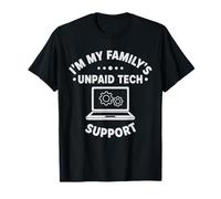 IT Guy Im My Family's Unpaid Tech Support Ingeniero informático Camiseta