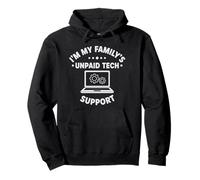 IT Guy Im My Family's Unpaid Tech Support Ingeniero informático Sudadera con Capucha
