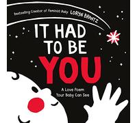 It Had to Be You: A High Contrast Book For Newborns (A Love Poem Your Baby Can See)