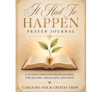 It Had To Happen: A Guided Christian Journal for Healing, Reflection, and Faith