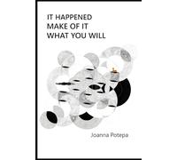 It Happened. Make of It What You Will