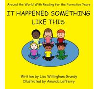 It Happened Something Like This: Around the World With Reading for the Formative Years