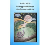 It Happened Under the Devonian Moon (Adventure Stories featuring Devonian Age Life)