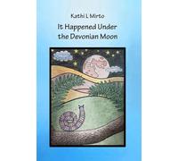 It Happened Under the Devonian Moon (Happenings Under the Devonian Age Sun and Moon)
