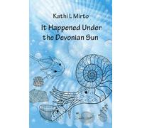 It Happened Under the Devonian Sun (Adventure Stories featuring Devonian Age Life)