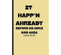 It Happ'n Ahready Before mi awks God Ansa: Funny Gift Jamaican Patios dialect note book Journal for Friends and Family