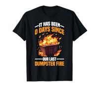 It Has Been 0 Days Since Our Last Dumpster Fire Camiseta
