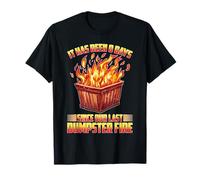It Has Been 0 Days Since Our Last Dumpster Fire - Camiseta