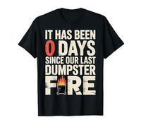 It Has Been 0 Days Since Our Last Dumpster Fire - Camiseta