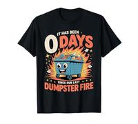 It Has Been 0 Days Since Our Last Dumpster Fire --- Camiseta