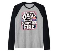 It Has Been 0 Days Since Our Last Dumpster Fire - Camiseta Manga Raglan