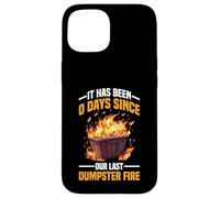 It Has Been 0 Days Since Our Last Dumpster Fire Carcasa para iPhone 15