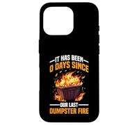 It Has Been 0 Days Since Our Last Dumpster Fire Carcasa para iPhone 16 Pro