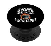 It Has Been 0 Days Since Our Last Dumpster Fire - PopSockets PopGrip Adhesivo