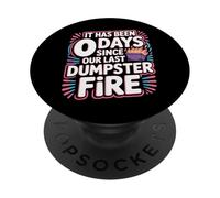 It Has Been 0 Days Since Our Last Dumpster Fire - PopSockets PopGrip Adhesivo
