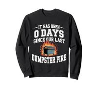 It Has Been 0 Days Since Our Last Dumpster Fire - Sudadera