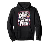 It Has Been 0 Days Since Our Last Dumpster Fire - Sudadera con Capucha