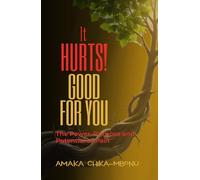 It Hurts! Good for You: The Power, Purpose and Potential of Pain