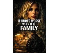 It Hurts Worse When It’s Family